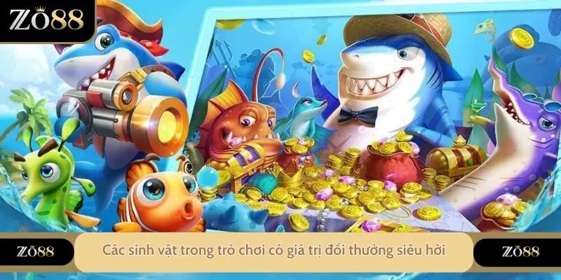 Các sinh vật trong trò chơi có giá trị đổi thưởng siêu hời